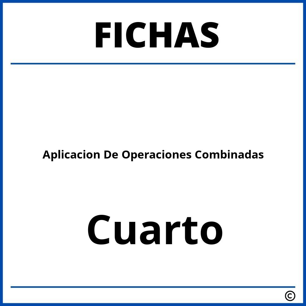 Fichas De Aplicacion De Operaciones Combinadas Cuarto Grado